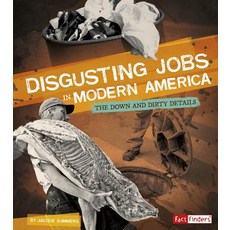Disgusting Jobs in Modern America: The Down and Dirty Details Hardcover, Capstone Press
