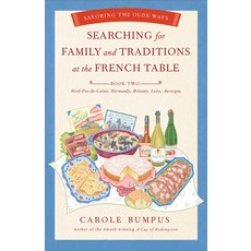 Searching for Family and Traditions at the French Table: Book Two Nord-Pas-De-Calais Normandy Brit... Paperback, She Writes Press