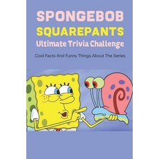 SpongeBob SquarePants Ultimate Trivia Challenge: Cool Facts And Funny Things About The Series: Spong... Paperback, Independently Published, English, 9798723215917