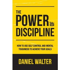 The Power of Discipline: How to Use Self Control and Mental Toughness to Achieve Your Goals Paperback, Pristine Publishing, English, 9781989588345