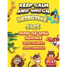 keep calm and watch detective Jace how he will behave with plant and animals: A Gorgeous Coloring an... Paperback, Independently Published, English, 9798585800139