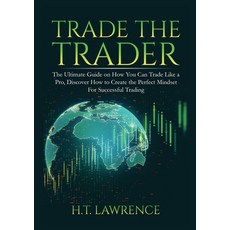 (영문도서) Trade the Trader: The Ultimate Guide on How You Can Trade Like a Pro Discover How to Create ... Paperback, Zen Mastery Srl, English, 9786069836422