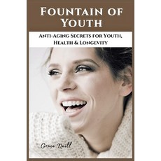 (영문도서) Fountain of Youth: Anti-Aging Secrets for Youth Health and Longevity Paperback, Grace Neill, English, 9781803123653