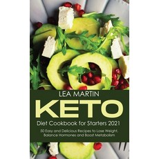 (영문도서) Keto Diet Cookbook for Starters 2021: 50 Easy and Delicious Recipes to Lose Weight Balance H... Hardcover, Lea Martin, English, 9781801710510