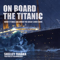 On Board the Titanic: What It Was Like When the Great Liner Sank Hardcover, Firefly Books, English, 9780228103530