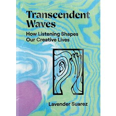 Transcendent Waves: How Listening Shapes Our Creative Lives Paperback, Anthology Editions, English, 9781944860363