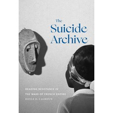 (영문도서) The Archive: Reading Resistance in the Wake of French Empire Paperback, Duke University Press, English, 9781478030744