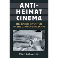 Anti-Heimat Cinema: The Jewish Invention of the German Landscape Hardcover, University of Michigan Press
