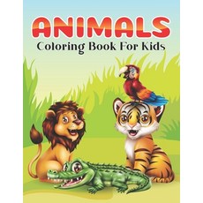 Animals Coloring Book For Kids: Animal Coloring Pages for Kids Ages 3-5  Relaxat