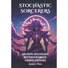 (영문도서) Neuron-Boundary Heterogeneous Graph Engines: 33 Comprehensively Commented Pytho... Paperback, Independently Published, English, 9798307731291