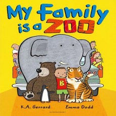 My Family is a Zoo, K A Gerrard(저), BLOOMSBURY CHILDREN'S BOOKS
