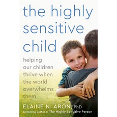 (영문도서) The Highly Sensitive Child: Helping Our Children Thrive When the World Overwhelms Them Paperback, Harmony, English, 9780767908726