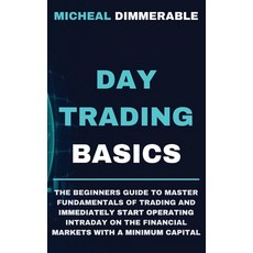 (영문도서) Day Trading Basics: The beginners guide to master fundamentals of trading and immediately sta... Hardcover, Matteo Carrino, English, 9781802672398