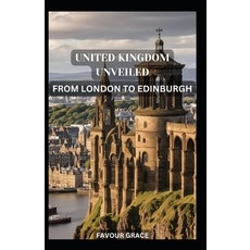 (영문도서) United Kingdom Unveiled: From London to Edinburgh Paperback, Independently Published, English, 9798323795024