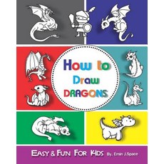 How to Draw Dragons for Kids: Easy & Fun Drawing Book for Kids Age