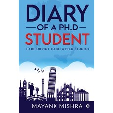 Diary of a Ph.D Student: To Be or Not to Be: A Ph.D Student Paperback, Notion Press, English, 9781636335186