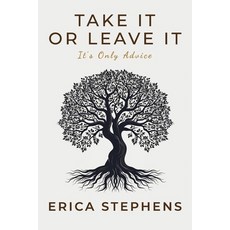 (영문도서) Take It or Leave It: It's Only Advice Paperback, Erica Stephens, English, 9798992634815