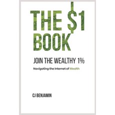 (영문도서) The $1 Book - Join the Wealthy 1%: Navigating the Internet of Wealth Paperback, Oladelegraphics, English, 9789787898819