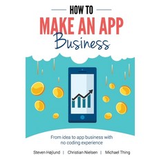 How to Make an App Business: From Idea to App Business with No Coding Experience Paperback, Independently Published