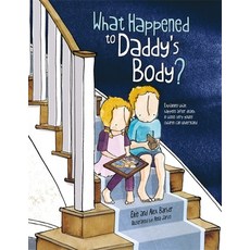 What Happened to Daddy's Body?: Explaining What Happens After Death in Words Very Young Children Can... Paperback, Jessica Kingsley Publishers, English, 9781787756465