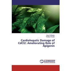 Cardiohepatic Damage of CdCl2: Ameliorating Role of Apigenin Paperback, LAP Lambert Academic Publishing