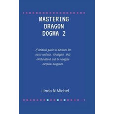 (영문도서) Mastering Dragon Dogma 2: A detailed guide to discover the basic controls strategies skill ... Paperback, Independently Published, English, 9798321141083