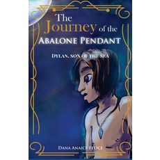 Journey of the Abalone Pendant: Dylan Son of the Sea Paperback, Independently Published, English, 9798707581281