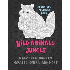Wild Animals Jungle - Grown-Ups Coloring Book - Kangaroo Monkey Giraffe Cobra and more Paperback, Independently Published