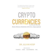 (영문도서) Cryptocurrencies simply explained - by Co-Founder Dr. Julian Hosp: Bitcoin Ethereum Blockchain IC... Paperback, Julian Hosp Coaching Ltd, English, 9789881485083