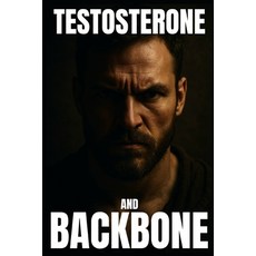 (영문도서)Testosterone and Backbone Paperback, Independently Published, English, 9798287203894