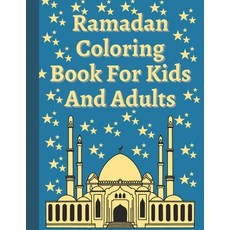 Ramadan Coloring Book For Kids And Adults: Ramadan Activity Book for all ages Paperback, Independently Published, English, 9798724030595