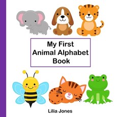 My First Animal Alphabet Book: Animal ABC book for Toddlers Paperback, Independently Published, English, 9798729371563