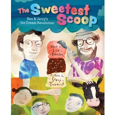 (영문도서) The Sweetest Scoop: Ben & Jerry's Ice Cream Revolution Hardcover, Abrams Books for Young Readers, English, 9781419748035