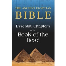 (영문도서) The Ancient Egyptian Bible: Essential Chapters of the Book of the Dead Paperback, Independently Published, English, 9798876353542