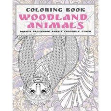 Woodland Animals - Coloring Book - Impala Groundhog Rabbit Crocodile other Paperback, Independently Published