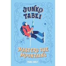 Junko Tabei Masters the Mountains Hardcover, Rebel Girls