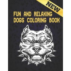 Dogs Coloring Book Fun and Relaxing: Dog Designs Dog Lover's Fun Beautiful Coloring 100 Pages Paperback, Independently Published