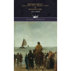 Brown Wolf and Other Jack London Stories & Adventure Hardcover, Prince Classics