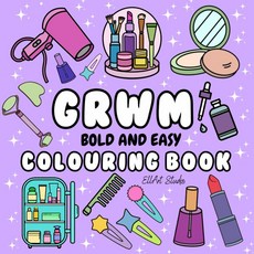 GRWM Colouring Book: Glow with Bold and Easy to Colour Designs of Cosmetics Skincare Beauty for
