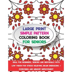 Easy Adult Coloring Book for Beginners: A Simple Large Print