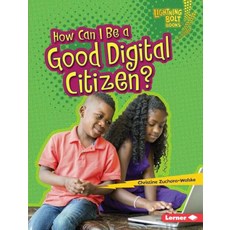 (영문도서) How Can I Be a Good Digital Citizen? Library Binding, Lerner Publications (Tm), English, 9781467780780