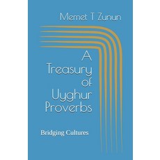 (영문도서) A Treasury of Uyghur Proverbs: Bridging Cultures Keeping Wisdom Paperback, Independently Published, English, 9798335423588