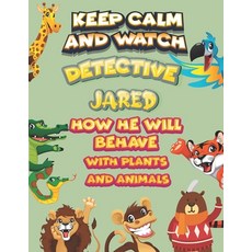 keep calm and watch detective Jared how he will behave with plant and animals: A Gorgeous Coloring a... Paperback, Independently Published, English, 9798586482464