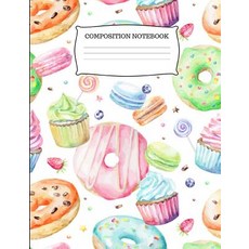 Composition Notebook: Cute Donuts and Cupcakes College Ruled Composition Notebook Paperback, Independently Published