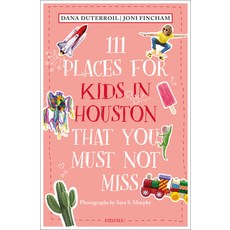 (영문도서) 111 Places for Kids in Houston That You Must Not Miss Paperback, Emons Publishers, English, 9783740822675