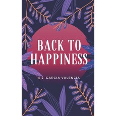 Back to happiness Paperback, Independently Published