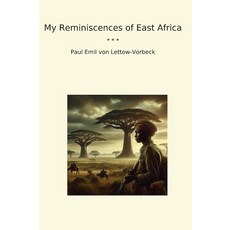 My Reminiscences of East Africa (Classic Books) [paperback], My Reminiscences of East Afric