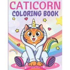 Caticorn Coloring Book: Cute Coloring Book with Lovely Unicorns Adorable Magical Animals and Rainbo... Paperback, Independently Published, English, 9798568278900