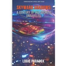 (영문도서) Skyward Shadows: A Century of UFO Secrets Unraveled Paperback, Independently Published, English, 9798311868228