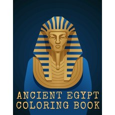 Ancient Egypt Coloring Book: Life In Ancient Egypt Pharaohs Gods & Goddesses Pyramids Books For Kids Paperback, Independently Published